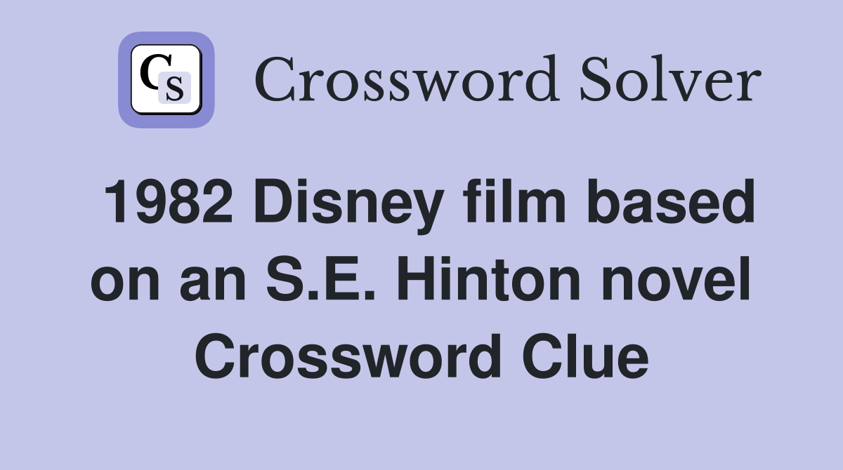 1982 Disney Film Based On An S.E. Hinton Novel - Crossword Clue Answers ...